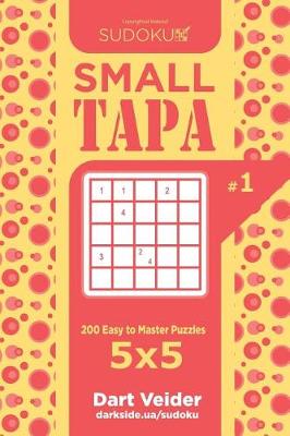 Book cover for Sudoku Small Tapa - 200 Easy to Master Puzzles 5x5 (Volume 1)