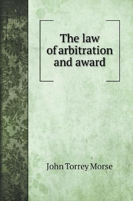 Book cover for The law of arbitration and award