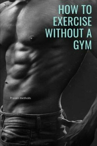 Cover of How to Exercise Without a Gym