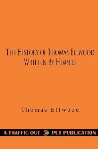 Cover of The History of Thomas Ellwood Written by Himself