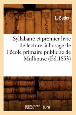 Cover of Syllabaire Et Premier Livre de Lecture, A l'Usage de l'Ecole Primaire Publique de Mulhouse (Ed.1853)