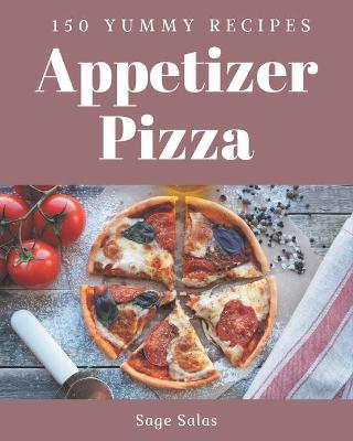 Book cover for 150 Yummy Appetizer Pizza Recipes