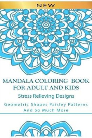 Cover of Mandala Coloring Book For Adult And Kids Stress Relieving Designs