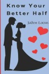 Book cover for Know Your Better Half