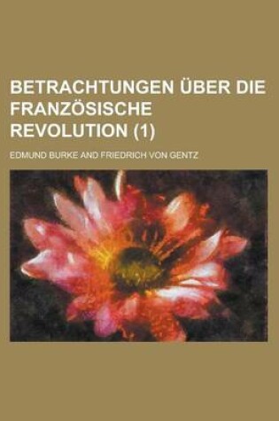 Cover of Betrachtungen Uber Die Franzosische Revolution (1)