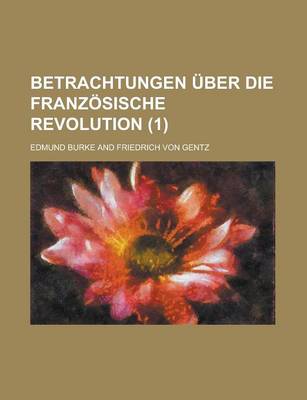 Book cover for Betrachtungen Uber Die Franzosische Revolution (1)