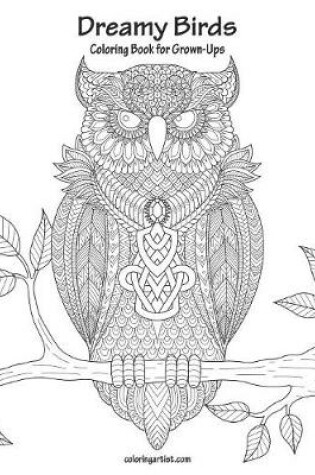 Cover of Dreamy Birds Coloring Book for Grown-Ups