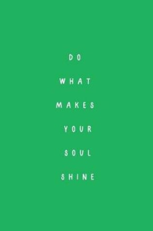 Cover of Do What Makes Your Soul Shine