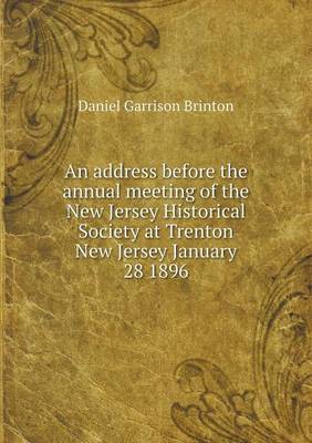 Book cover for An address before the annual meeting of the New Jersey Historical Society at Trenton New Jersey January 28 1896