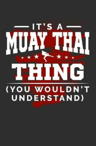 Cover of It's A Muay Thai Thing You Wouldn't Understand