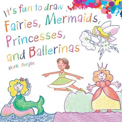 Book cover for It's Fun to Draw Fairies, Mermaids, Princesses, and Ballerinas