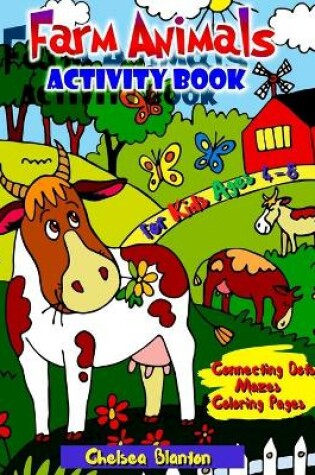 Cover of Farm Animals Activity Book for Kids Ages 4-8 Connect the Dots, Mazes, Coloring Pages