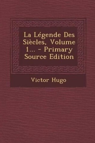 Cover of La Légende Des Siècles, Volume 1...