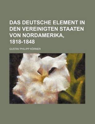 Book cover for Das Deutsche Element in Den Vereinigten Staaten Von Nordamerika, 1818-1848