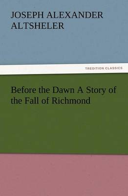 Book cover for Before the Dawn a Story of the Fall of Richmond