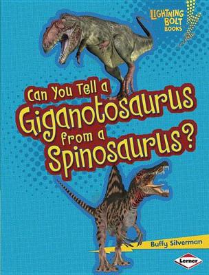 Book cover for Can You Tell a Giganotosaurus from a Spinosaurus