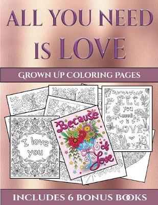 Cover of Grown Up Coloring Pages (All You Need is Love)