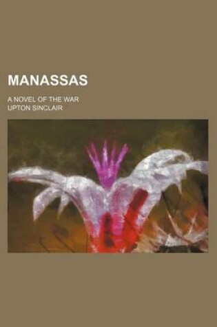 Cover of Manassas; A Novel of the War