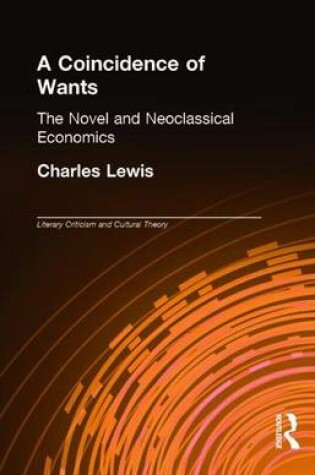 Cover of Coincidence of Wants, A: The Novel and Neoclassical Economics