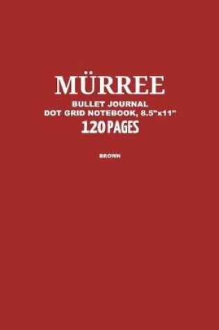 Cover of Murree Bullet Journal, Brown, Dot Grid Notebook, 8.5 X 11, 120 Pages