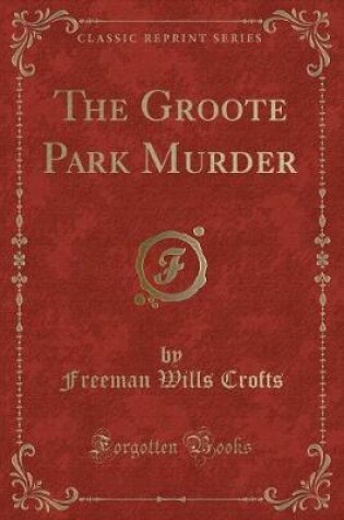 Cover of The Groote Park Murder (Classic Reprint)