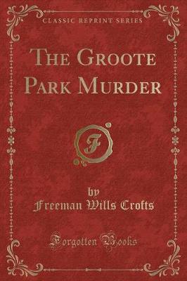 Book cover for The Groote Park Murder (Classic Reprint)