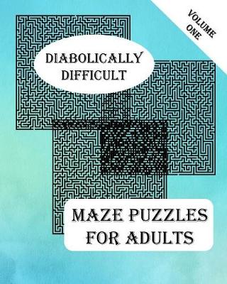 Book cover for Diabolically Difficult Maze Puzzles for Adults