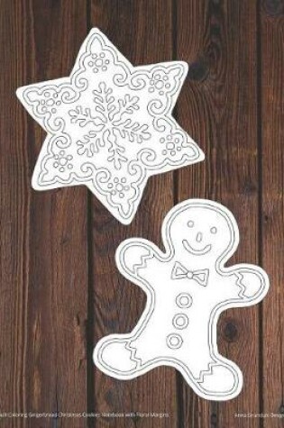 Cover of Adult Coloring Gingerbread Christmas Cookies Notebook with Floral Margins