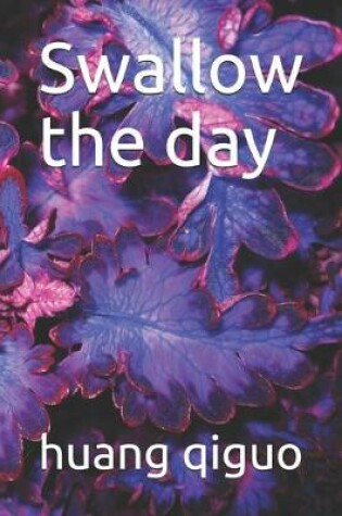 Cover of Swallow the day