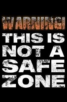 Book cover for Warning this is not a safe zone