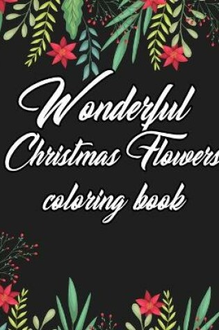 Cover of Wonderful Christmas Flowers Coloring Book