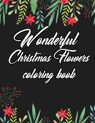 Book cover for Wonderful Christmas Flowers Coloring Book