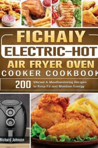 Cover of Fichaiy Electric-Hot Air-Fryer Oven-Cooker Cookbook