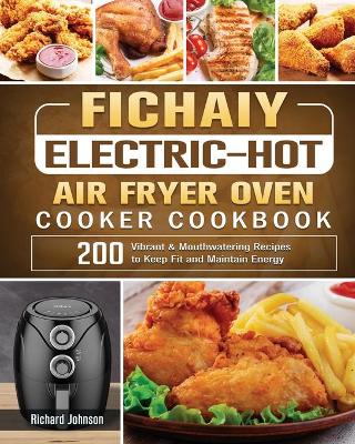 Book cover for Fichaiy Electric-Hot Air-Fryer Oven-Cooker Cookbook