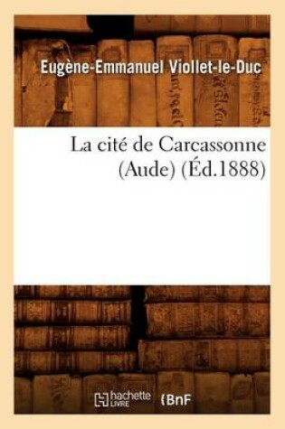 Cover of La Cite de Carcassonne (Aude) (Ed.1888)