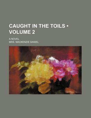 Book cover for Caught in the Toils (Volume 2); A Novel