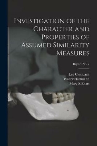 Cover of Investigation of the Character and Properties of Assumed Similarity Measures; report No. 7