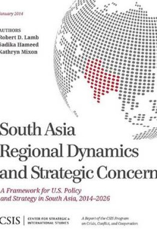 Cover of South Asia Regional Dynamics and Strategic Concerns
