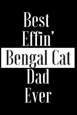 Book cover for Best Effin Bengal Cat Dad Ever
