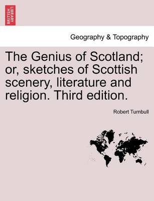 Book cover for The Genius of Scotland; Or, Sketches of Scottish Scenery, Literature and Religion. Third Edition.