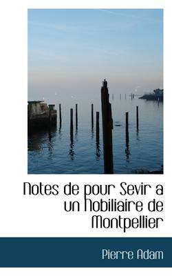 Book cover for Notes de Pour Sevir a Un Nobiliaire de Montpellier