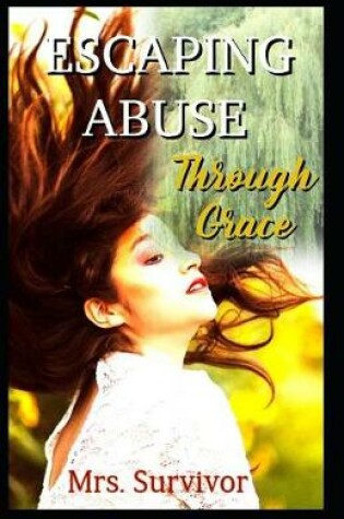 Cover of Escaping Abuse Through Grace