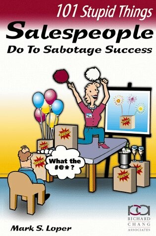 Cover of 101 Stupid Things Salespeople Do to Sabotage Success (Paper Only)