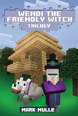 Book cover for Wendi the Friendly Witch Trilogy (An Unofficial Minecraft Book for Kids Ages 9 - 12 (Preteen)