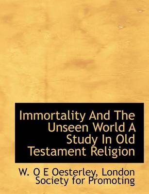 Book cover for Immortality and the Unseen World a Study in Old Testament Religion