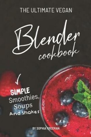 Cover of The Ultimate Vegan Blender Cookbook