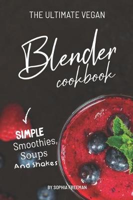 Book cover for The Ultimate Vegan Blender Cookbook
