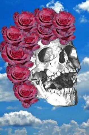 Cover of Skull Red Roses Blue Sky Notebook Journal 150 Page College Ruled Pages 8.5 X 11