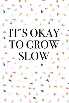 Book cover for It's Okay to Grow Slow