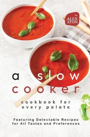 Cover of A Slow Cooker Cookbook for Every Palate